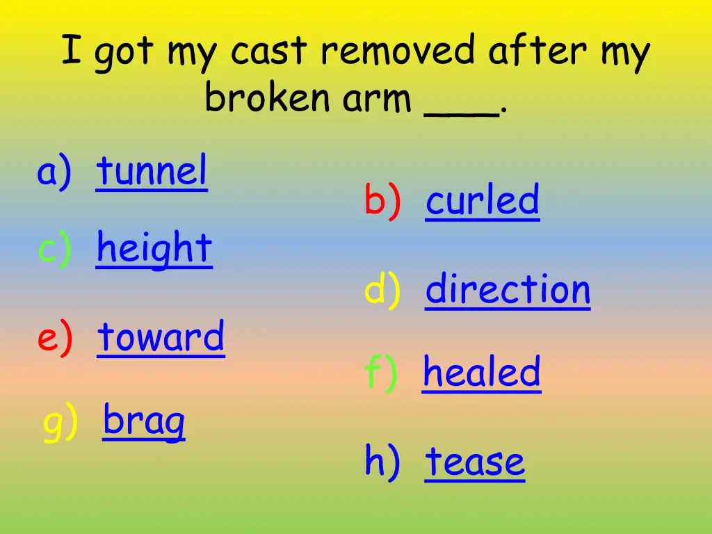 i got my cast removed after my broken arm a tunnel