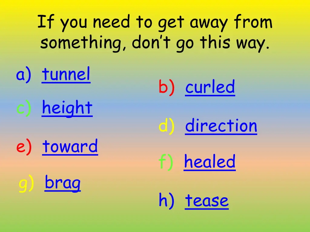 if you need to get away from something