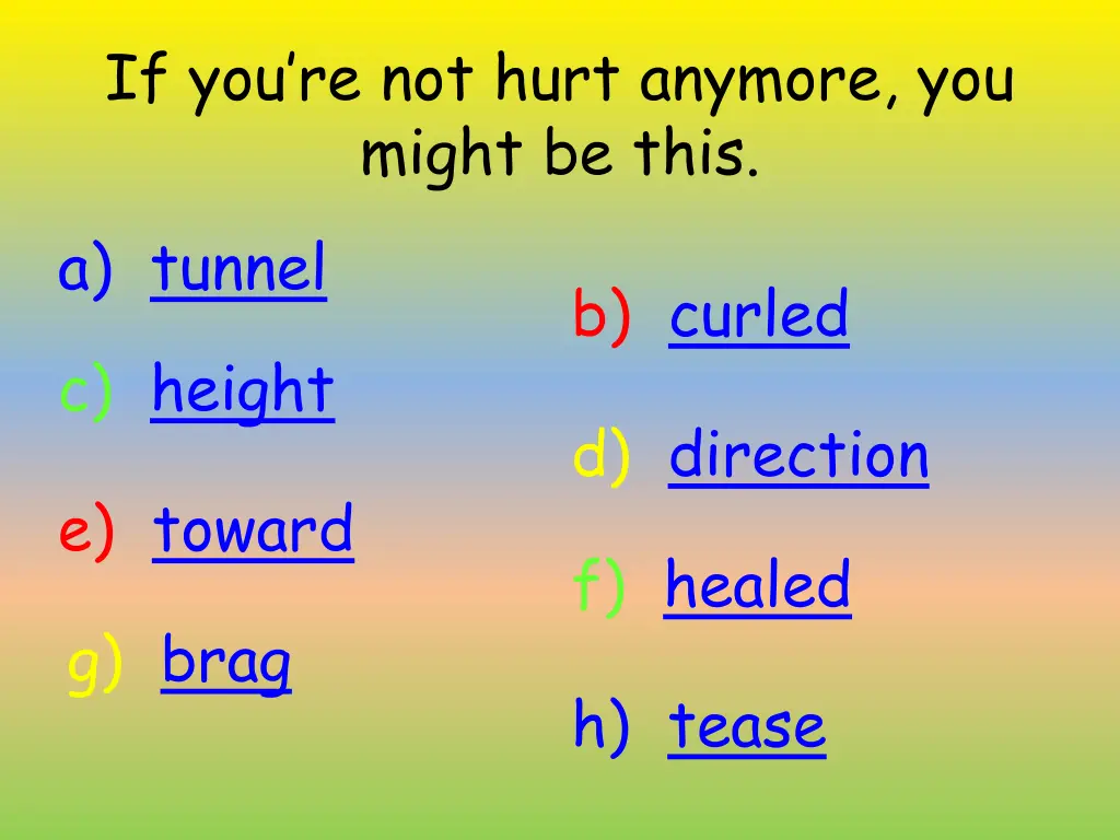 if you re not hurt anymore you might be this