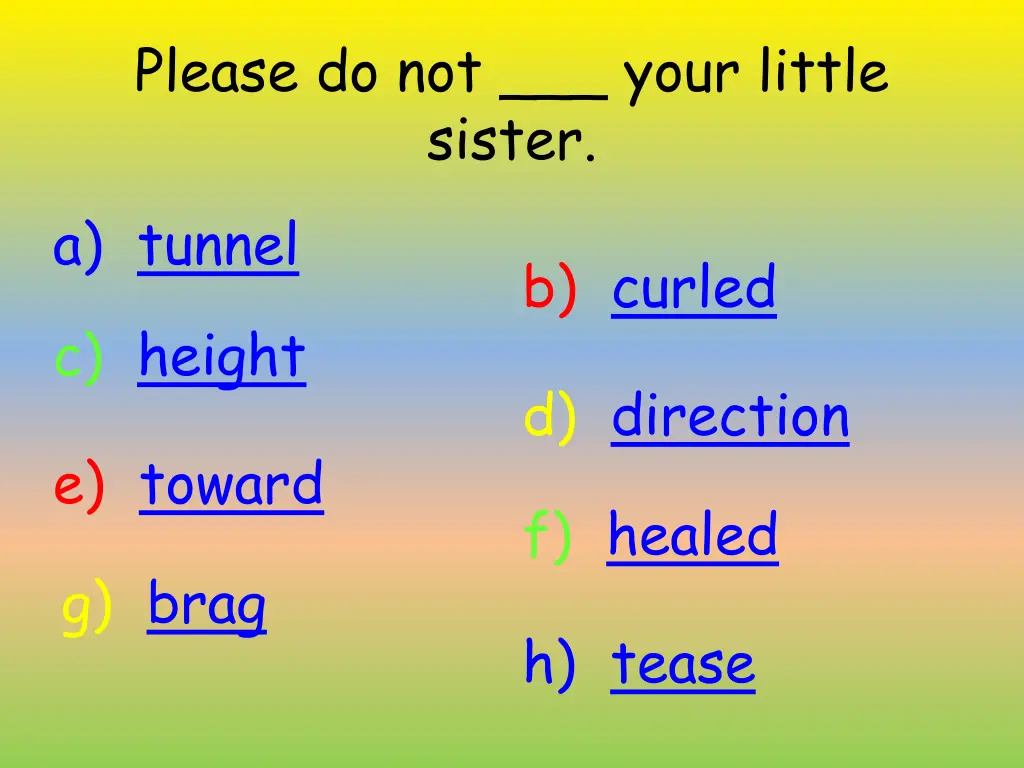 please do not your little sister a tunnel