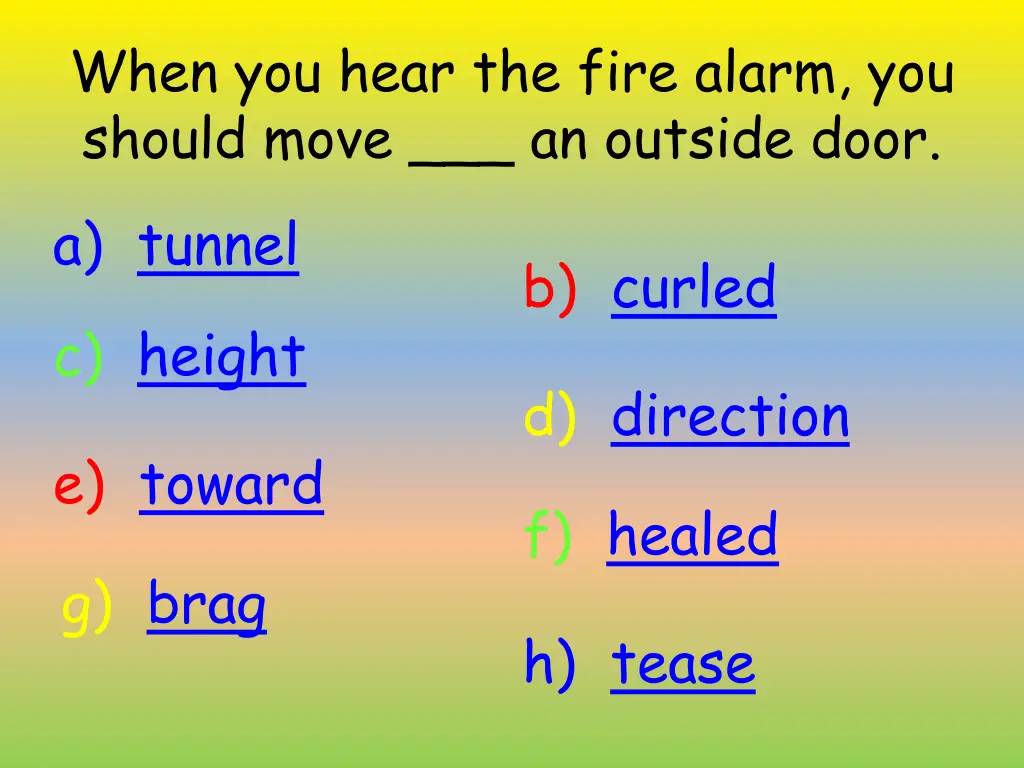 when you hear the fire alarm you should move