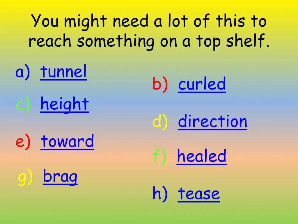 you might need a lot of this to reach something