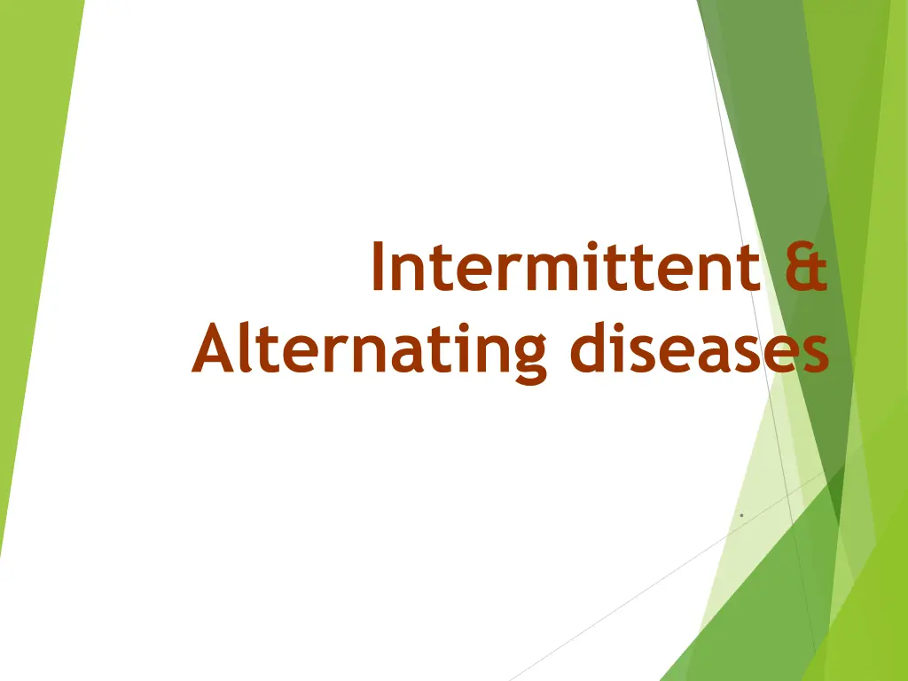 intermittent alternating diseases