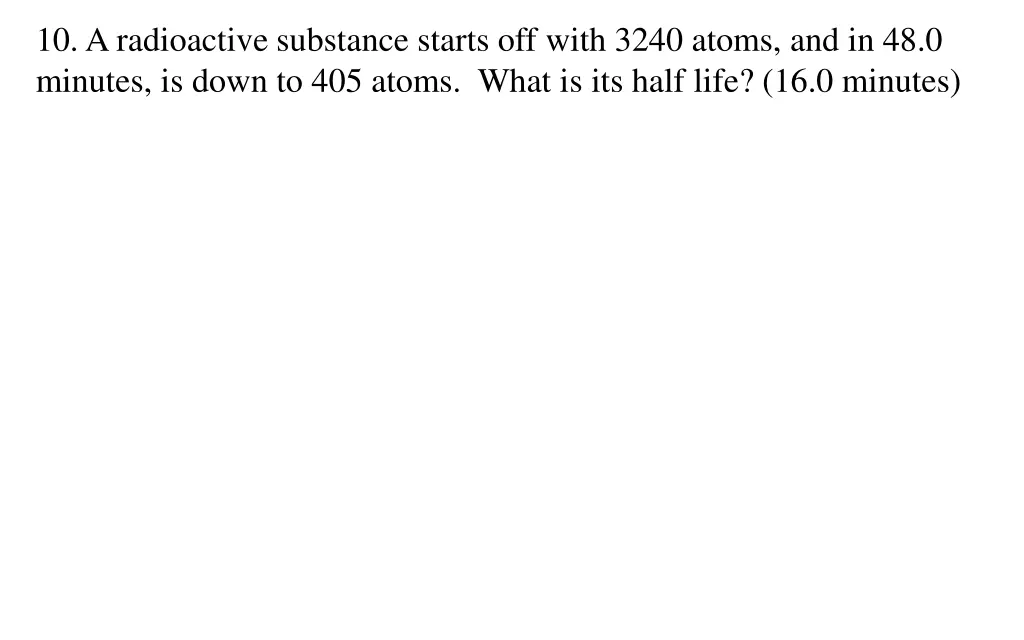 10 a radioactive substance starts off with 3240