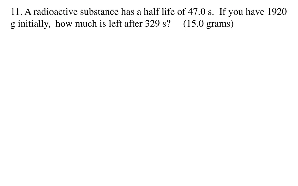 11 a radioactive substance has a half life