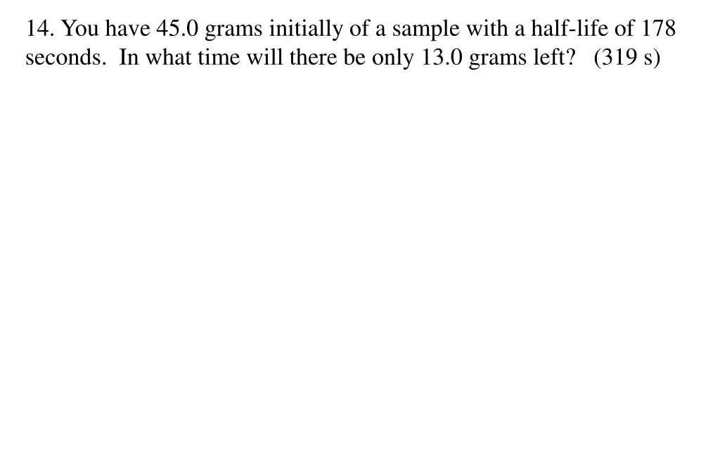 14 you have 45 0 grams initially of a sample with