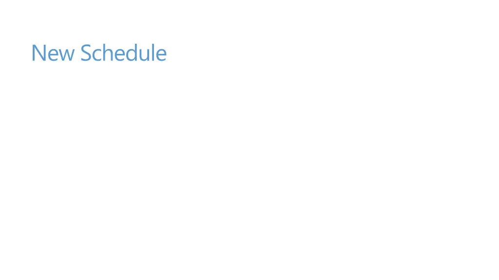 new schedule