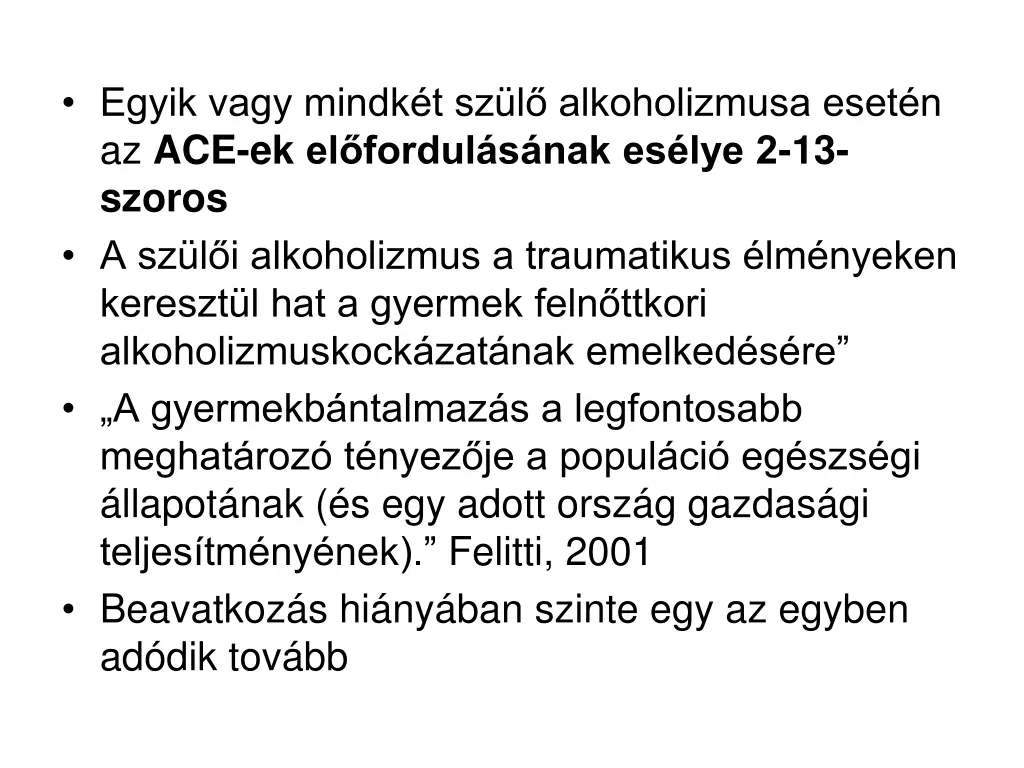 egyik vagy mindk t sz l alkoholizmusa eset