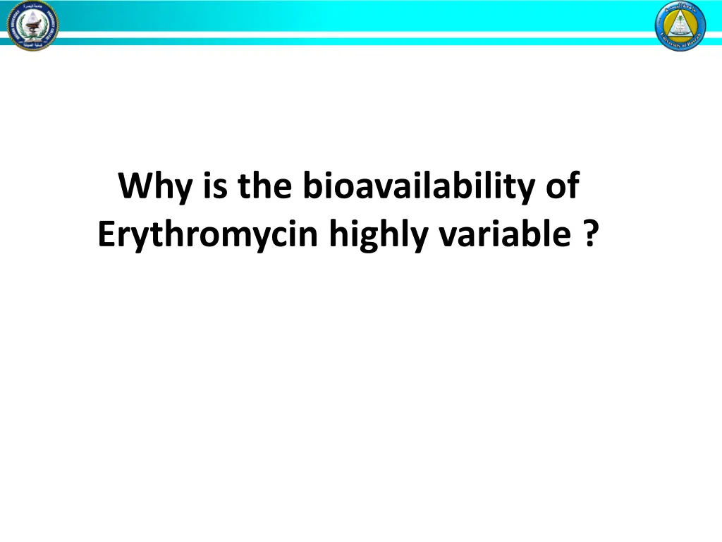 why is the bioavailability of erythromycin highly