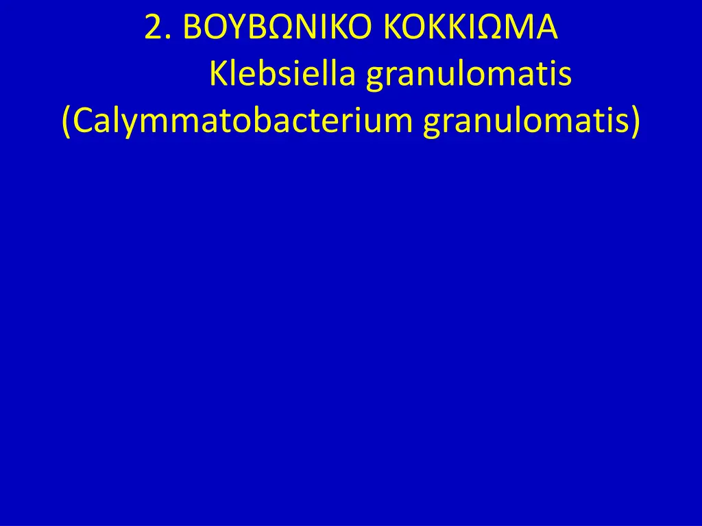 2 klebsiella granulomatis calymmatobacterium