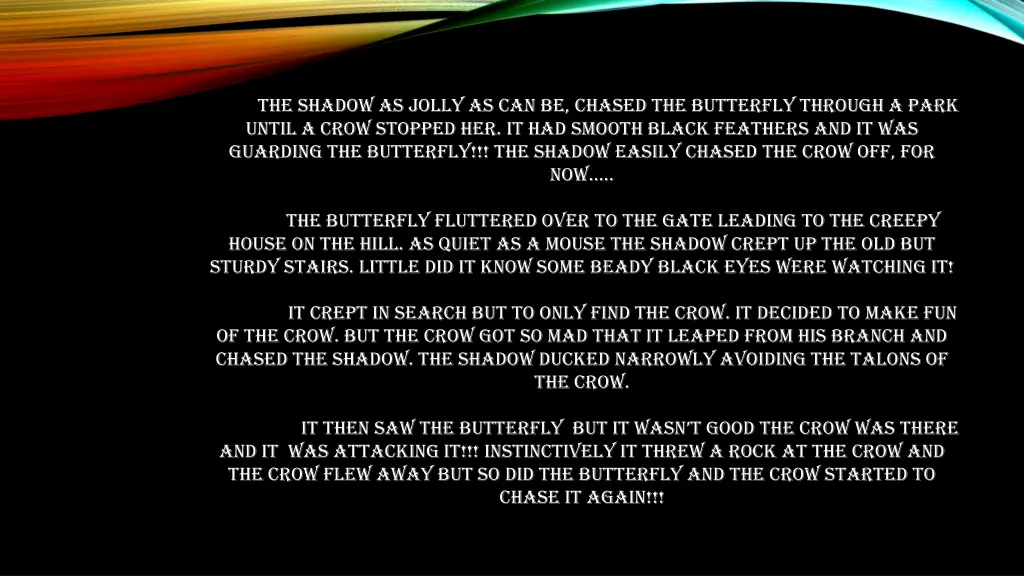 the shadow as jolly as can be chased
