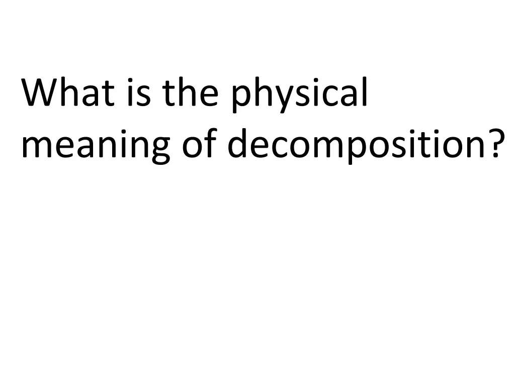 what is the physical meaning of decomposition