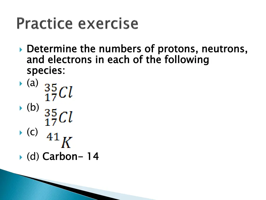 determine the numbers of protons neutrons
