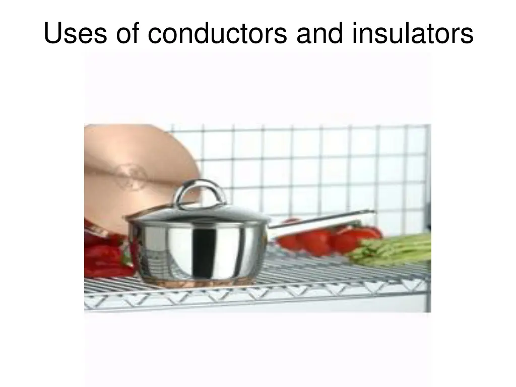 uses of conductors and insulators