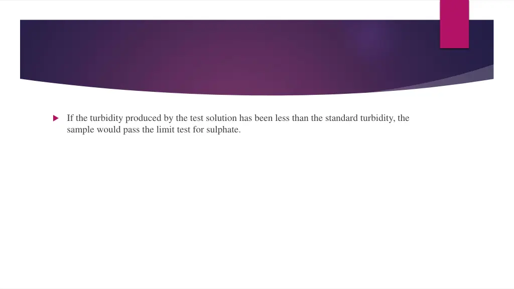 if the turbidity produced by the test solution