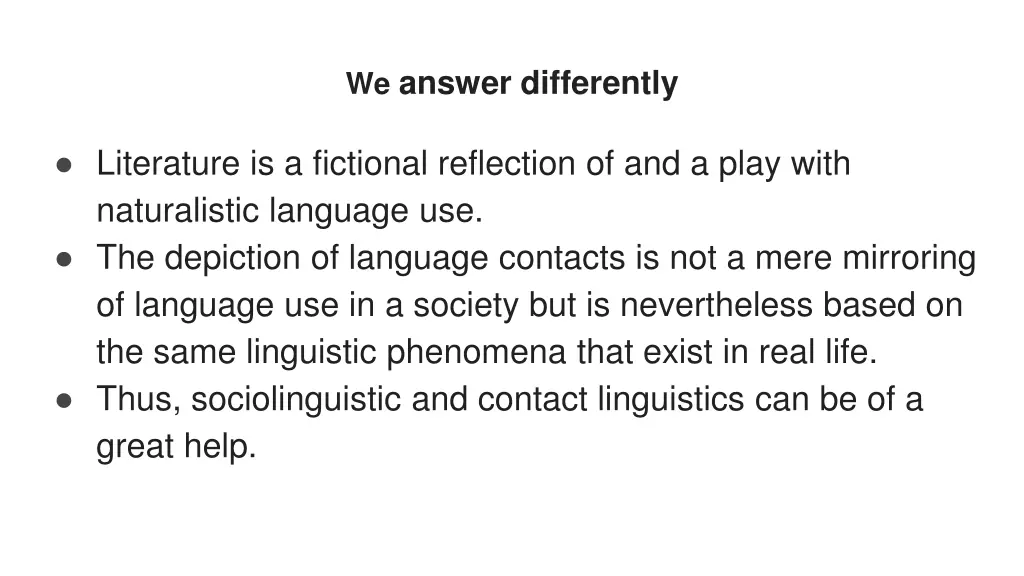 we answer differently