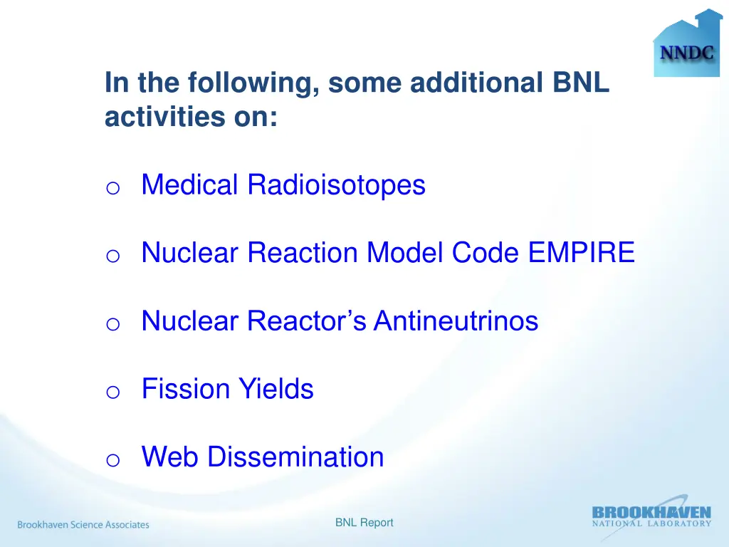 in the following some additional bnl activities on