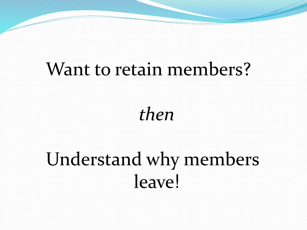 want to retain members