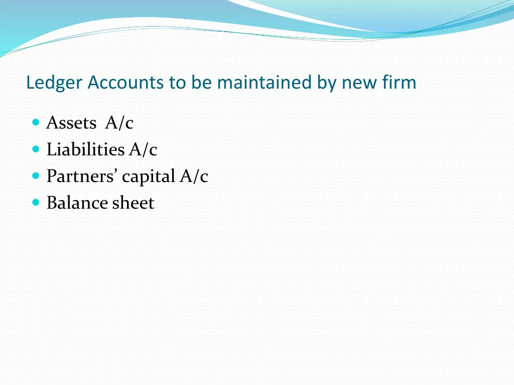 ledger accounts to be maintained by new firm