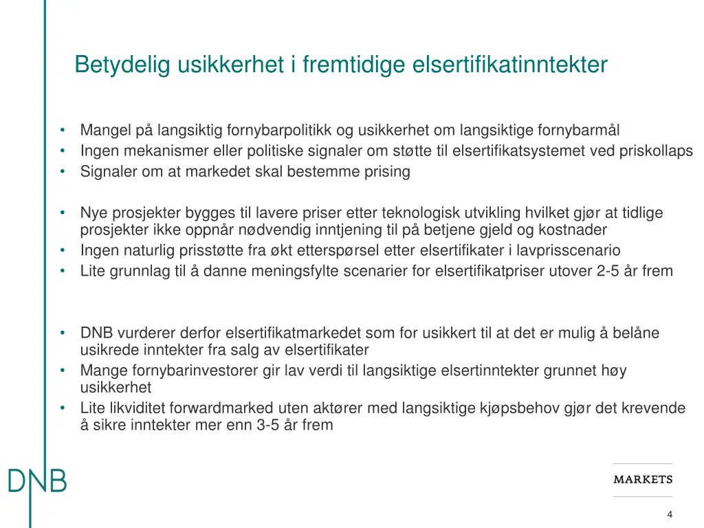 betydelig usikkerhet i fremtidige