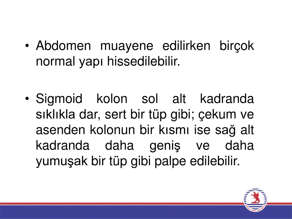 abdomen muayene edilirken bir ok normal