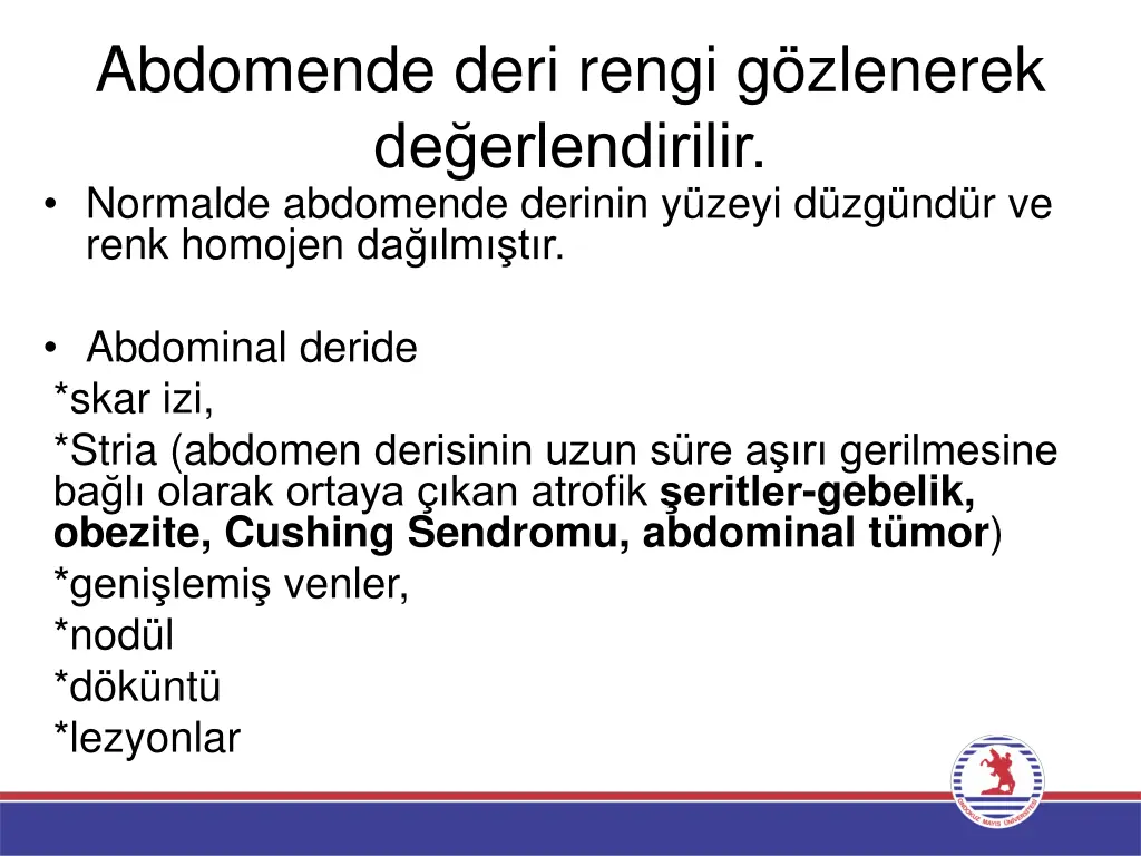 abdomende deri rengi g zlenerek de erlendirilir