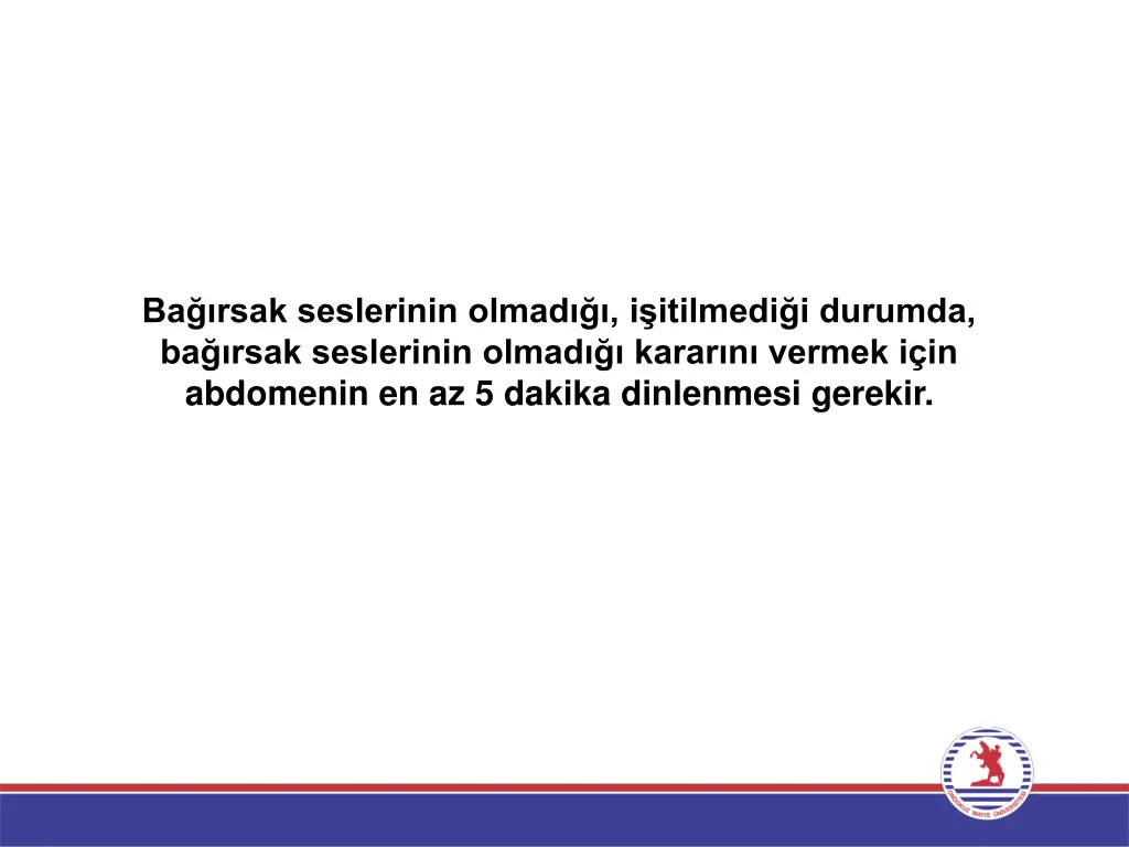 ba rsak seslerinin olmad i itilmedi i durumda