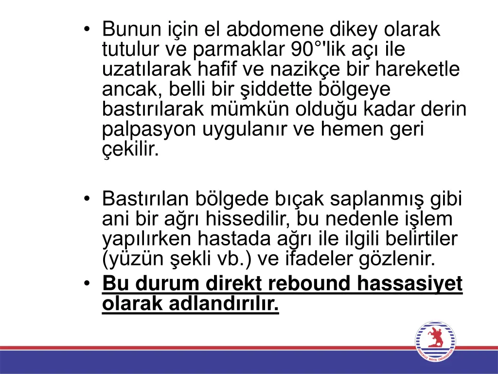 bunun i in el abdomene dikey olarak tutulur