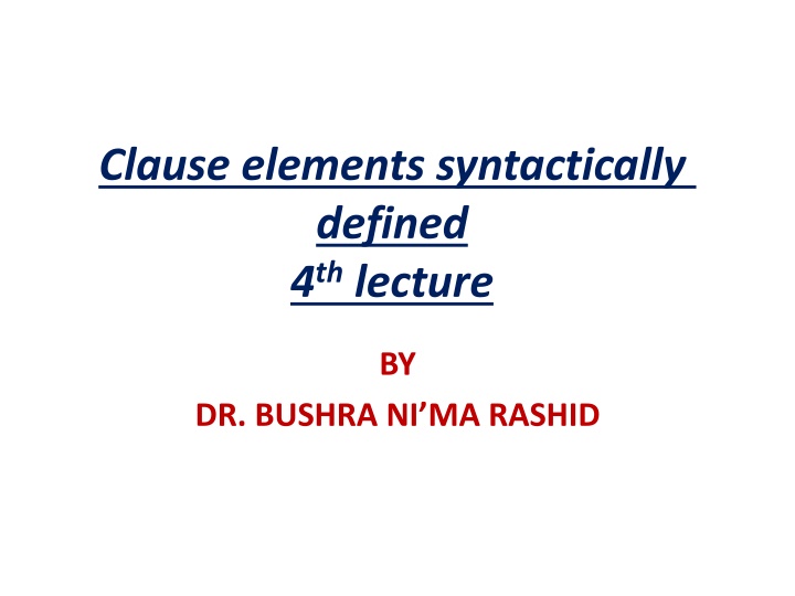 clause elements syntactically defined 4 th lecture