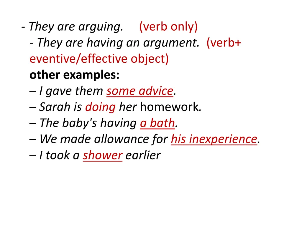 they are arguing verb only they are having