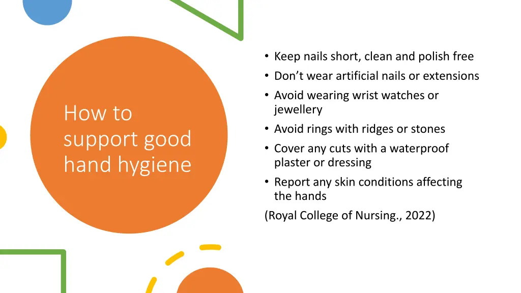 keep nails short clean and polish free don t wear