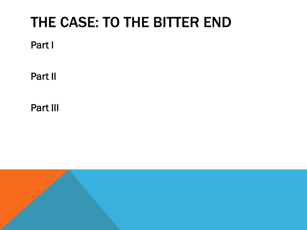 the case to the bitter end