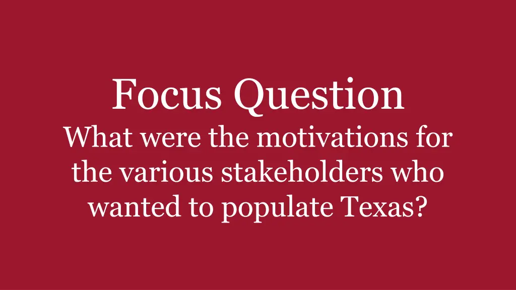 focus question what were the motivations