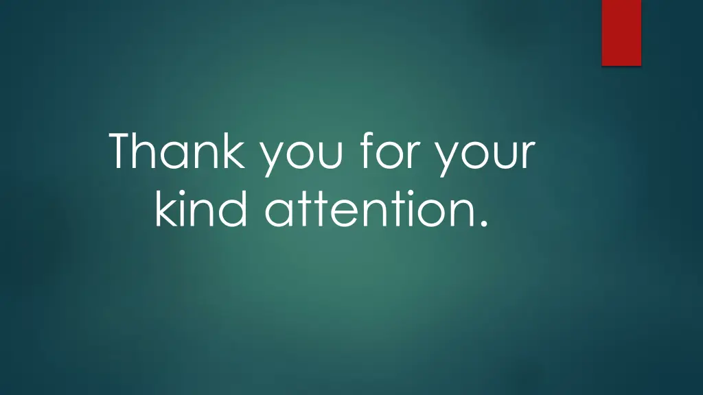 thank you for your kind attention