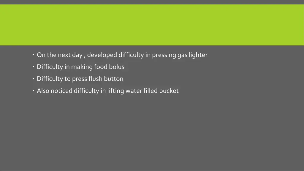 on the next day developed difficulty in pressing