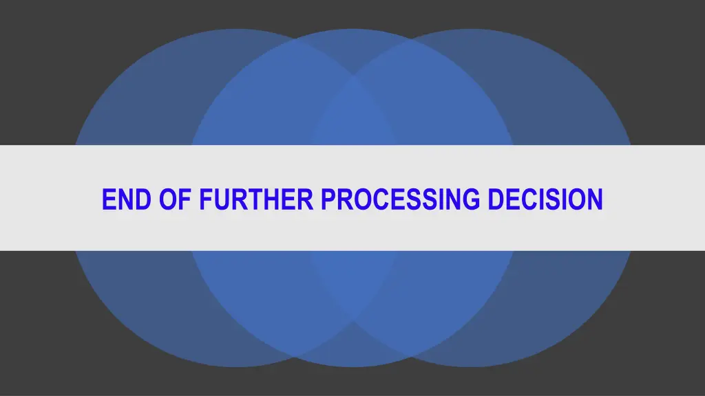 end of further processing decision