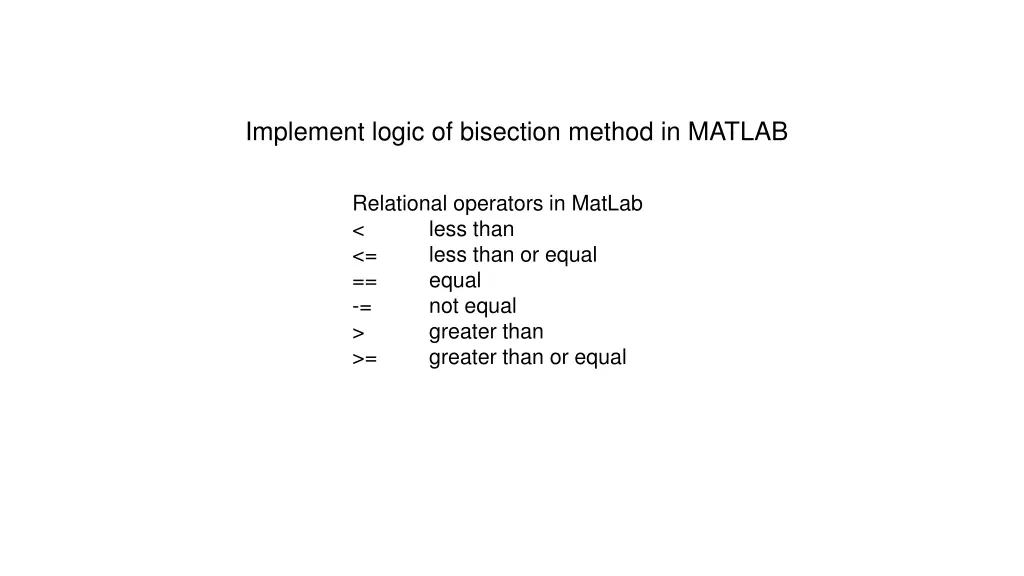 implement logic of bisection method in matlab