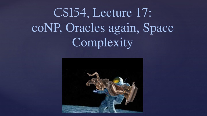 cs154 lecture 17 conp oracles again space
