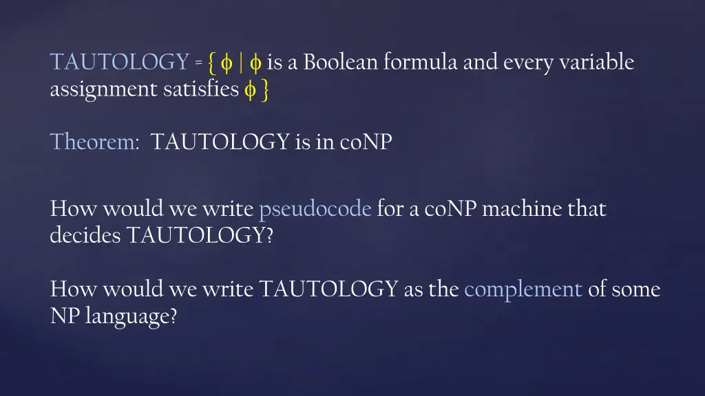 tautology is a boolean formula and every variable