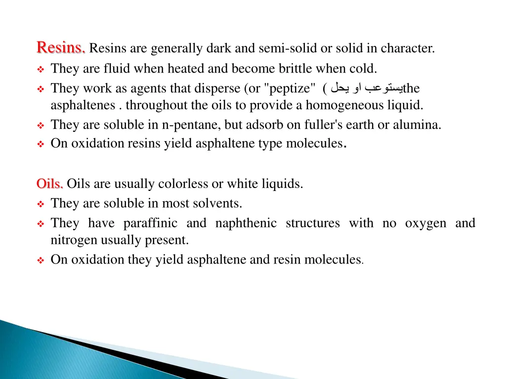 resins resins are generally dark and semi solid