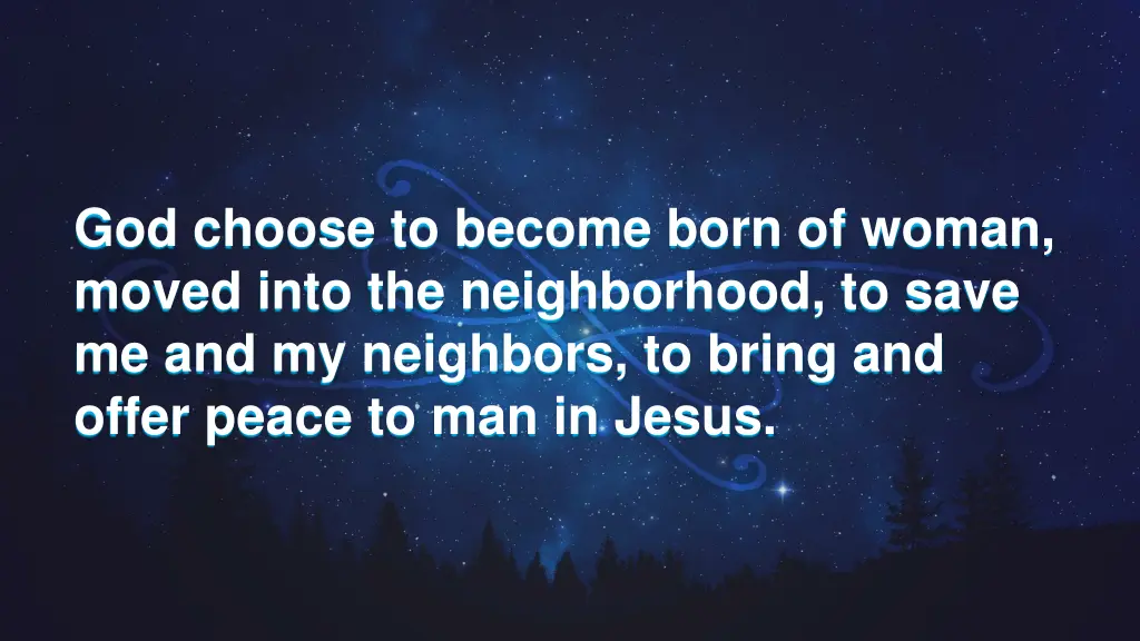 god choose to become born of woman moved into