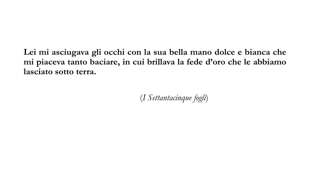 lei mi asciugava gli occhi con la sua bella mano