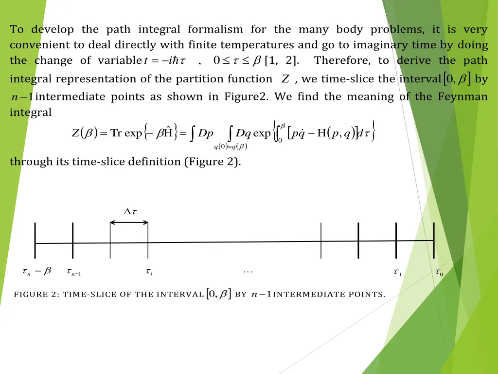 to develop the path integral formalism