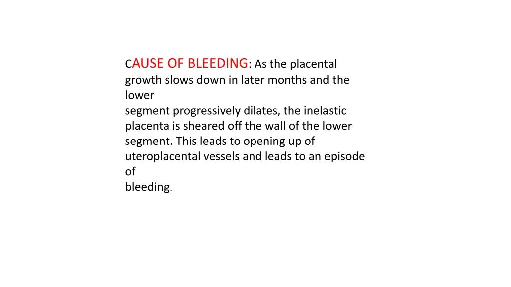 c ause of bleeding as the placental growth slows