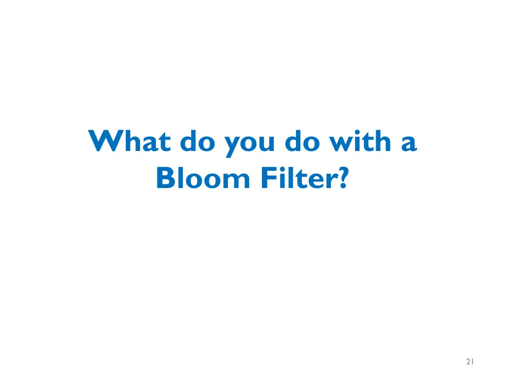 what do you do with a bloom filter