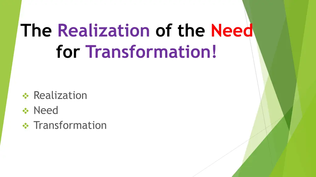 the realization of the need for transformation