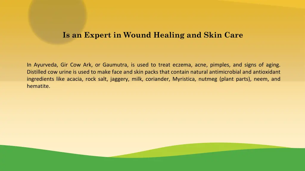 is an expert in wound healing and skin care