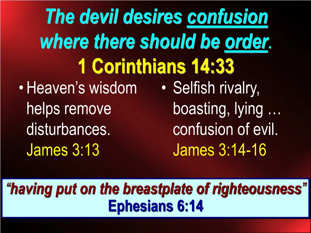 the devil desires confusion where there should