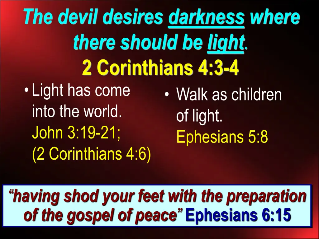 the devil desires darkness where there should