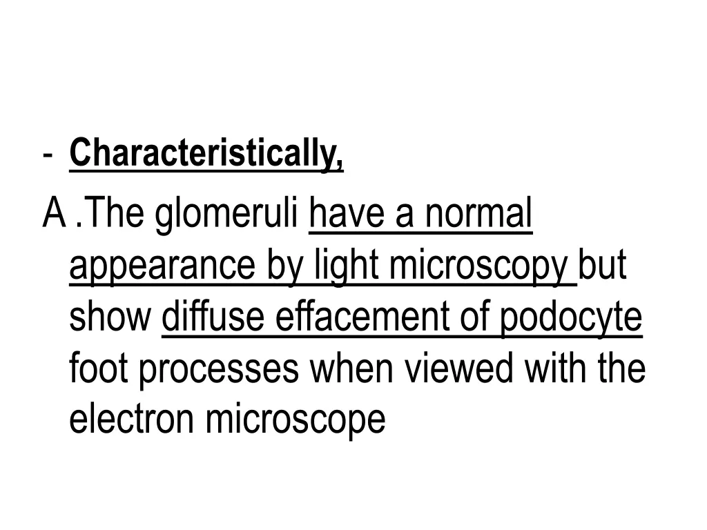 characteristically a the glomeruli have a normal